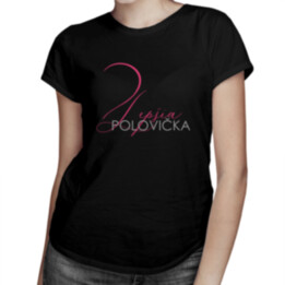 Lepšia polovička - dámske tričko s potlačou