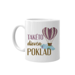 Takéto dievča je poklad - keramický hrnček s potlačou