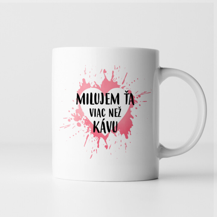 Milujem Ťa viac než kávu - keramický hrnček s potlačou