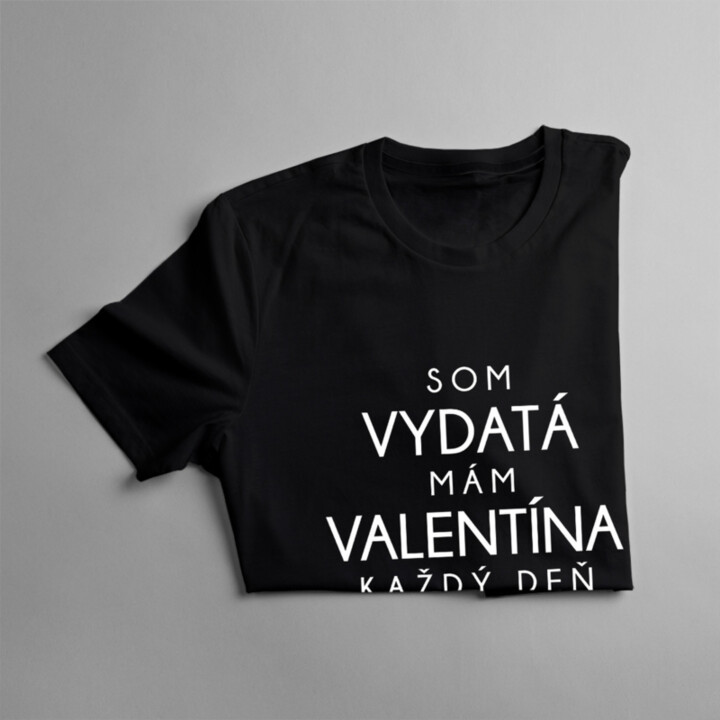 Som vydatá - mám Valentína každý deň - dámske tričko s potlačou
