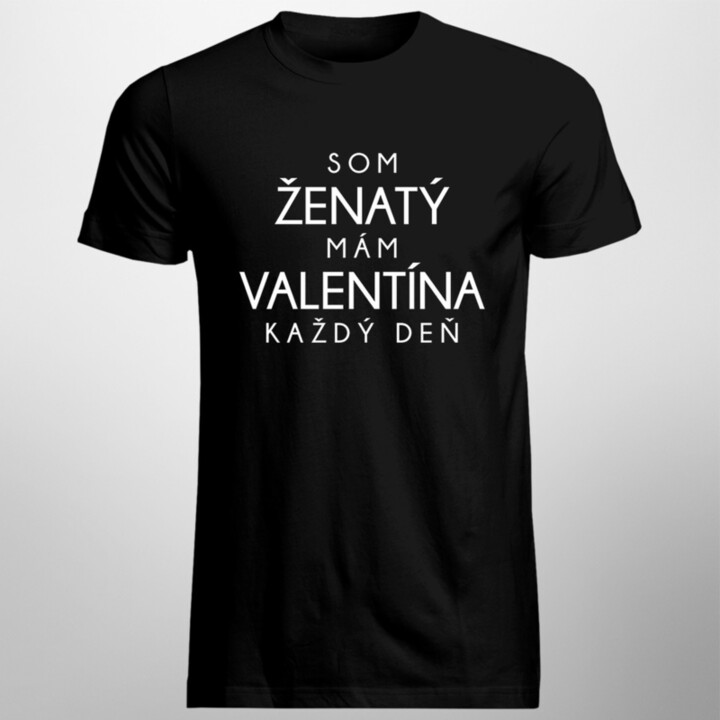 Som ženatý - mám Valentína každý deň - pánske tričko s potlačou