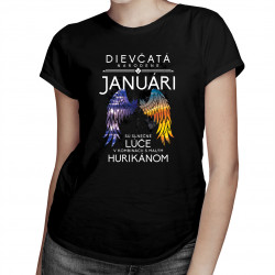 Dievčatá narodené v  januári sú slnečné lúče v kombinácii s malým hurikánom - dámske tričko s potlačou