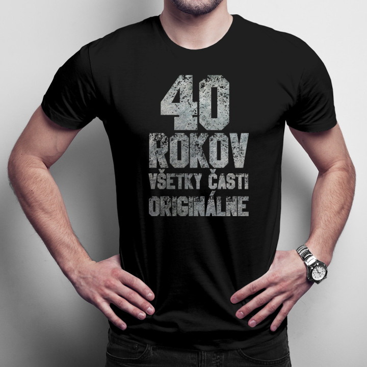 40 rokov - všetky časti originálne -  pánske tričko s potlačou