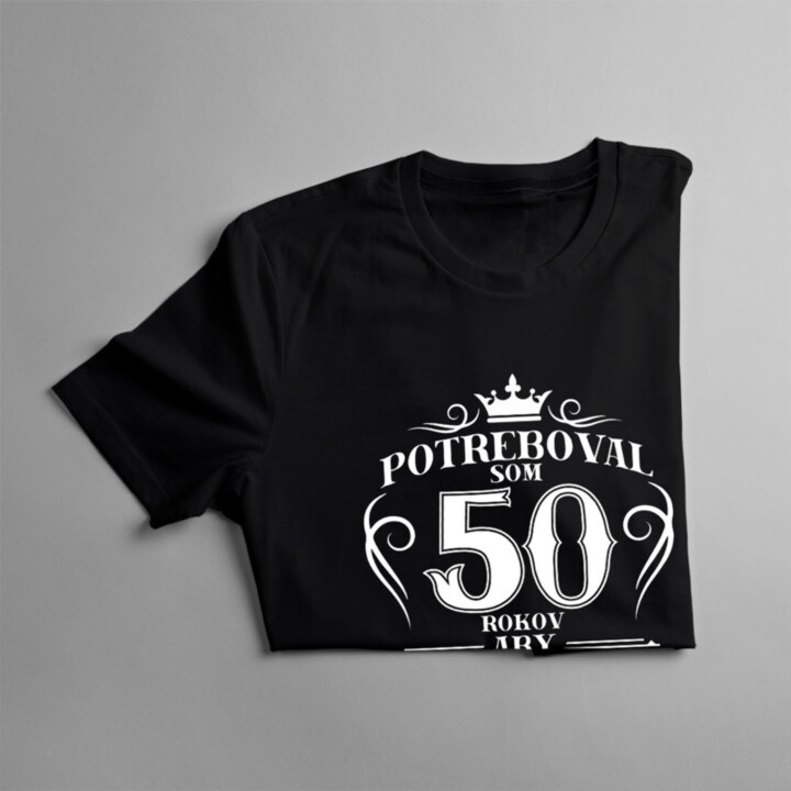 50 rokov, aby som vyzeral tak dobre - pánske tričko s potlačou