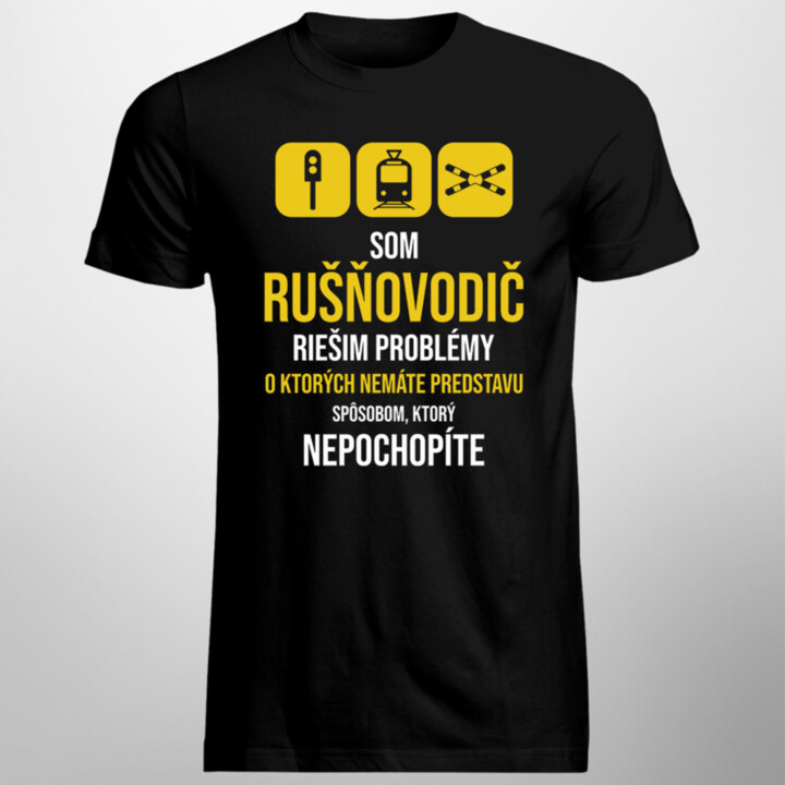 Som rušňovodič - riešim problémy - pánske tričko s potlačou