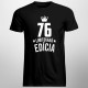 76 rokov Limitovaná edícia - pánske tričko s potlačou - darček k narodeninám
