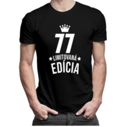 77 rokov Limitovaná edícia - pánske tričko s potlačou - darček k narodeninám