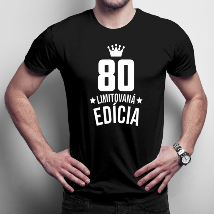 80 rokov Limitovaná edícia - pánske tričko s potlačou - darček k narodeninám
