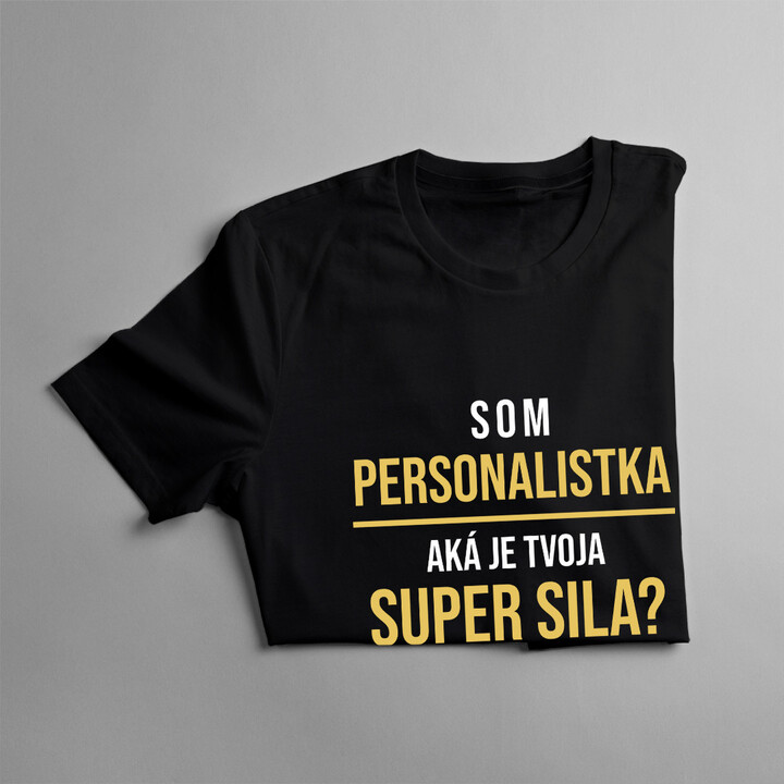 Som personalistka, aká je Tvoja super sila? - dámske tričko s potlačou