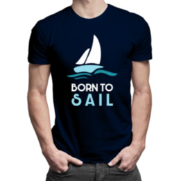 Born to sail - pánske  tričko s potlačou