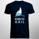 Born to sail - pánske  tričko s potlačou