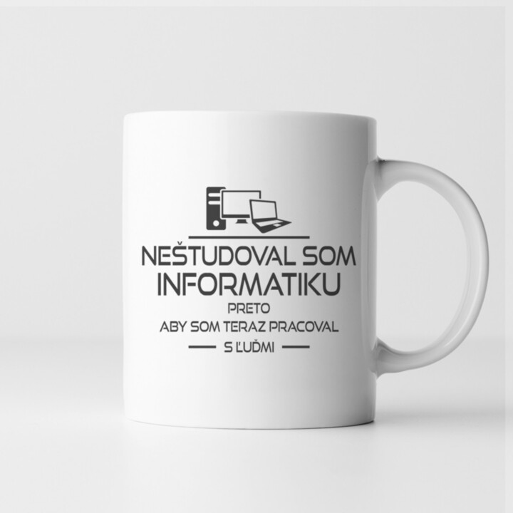 Neštudoval som informatiku preto, aby som teraz pracoval s ľuďmi - hrnček