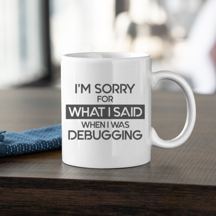 I'm sorry for what I said when I was debugging - keramický hrnček s potlačou