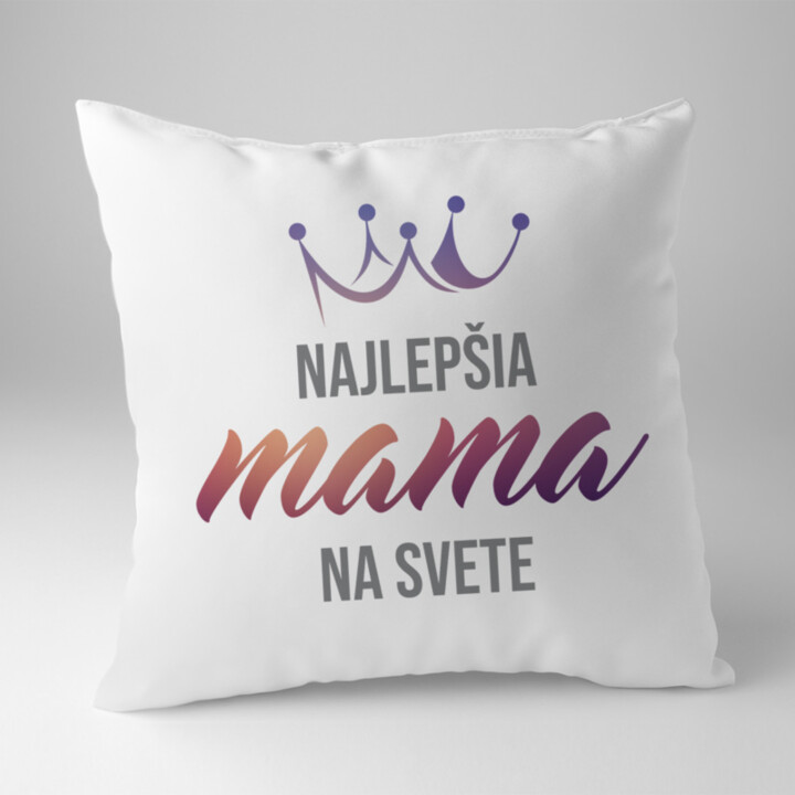 Najlepšia mama na svete - vankúš s potlačou