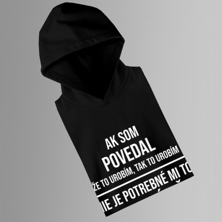 Ak som povedal, že to urobím, tak to urobím - pánska mikina s potlačou