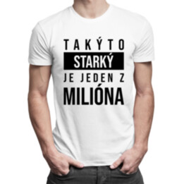 Takýto starký je jeden z milióna - pánske tričko s potlačou