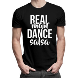 Real man dance salsa - pánske tričko s potlačou