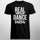 Real man dance salsa - pánske tričko s potlačou