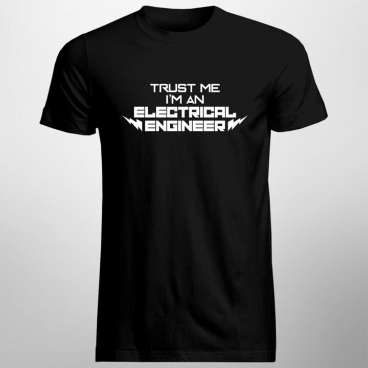 Trust me I'm an electrical engineer - pánske tričko s potlačou