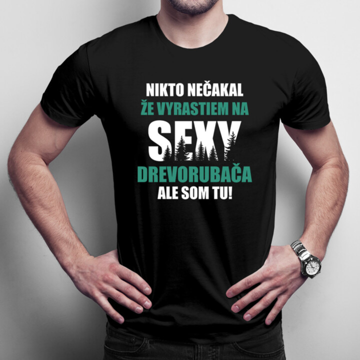Nikto nečakal -  sexy drevorubača - pánske tričko s potlačou