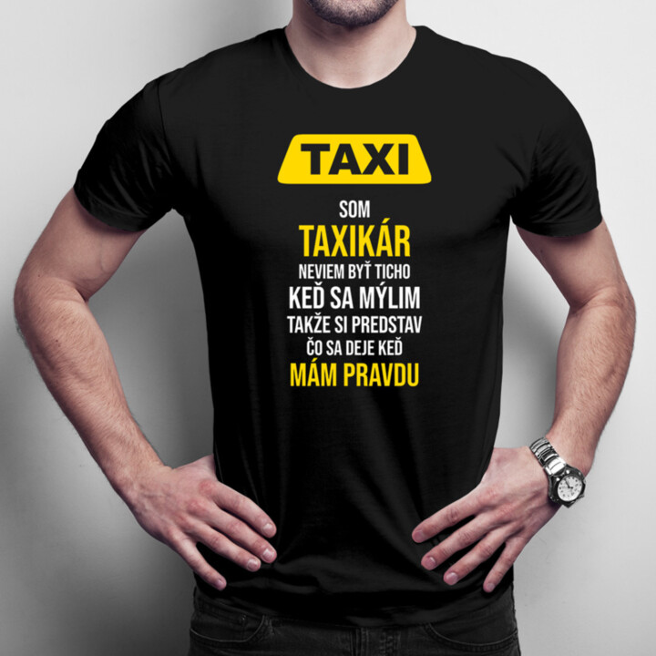 Som taxikár, neviem byť ticho - pánske tričko s potlačou
