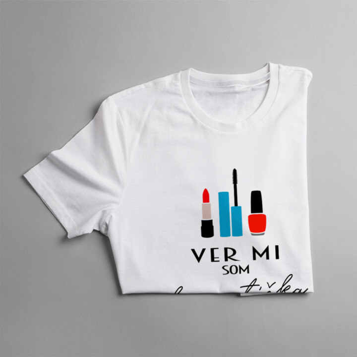 Ver mi, som kozmetička, viem, čo robím - dámske tričko s potlačou