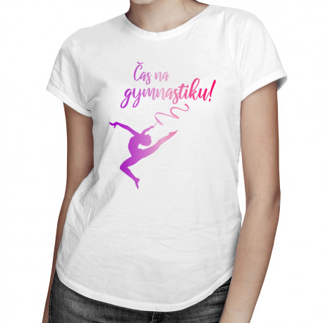 Čas na gymnastiku! - dámske tričko s potlačou