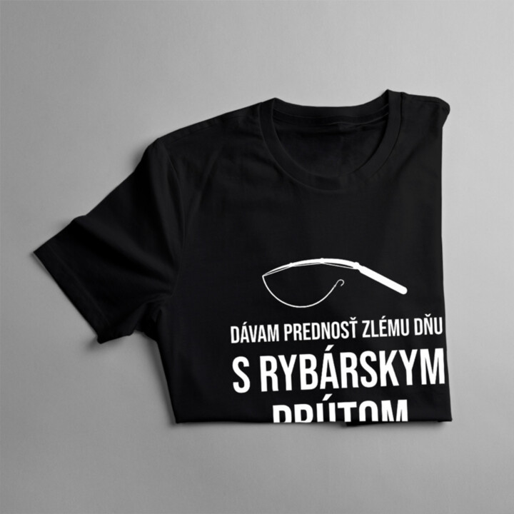 Dávam prednosť zlému dňu s rybárskym prútom - pánske tričko s potlačou