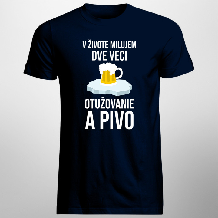 V živote milujem dve veci: otužovanie a pivo - pánske tričko s potlačou