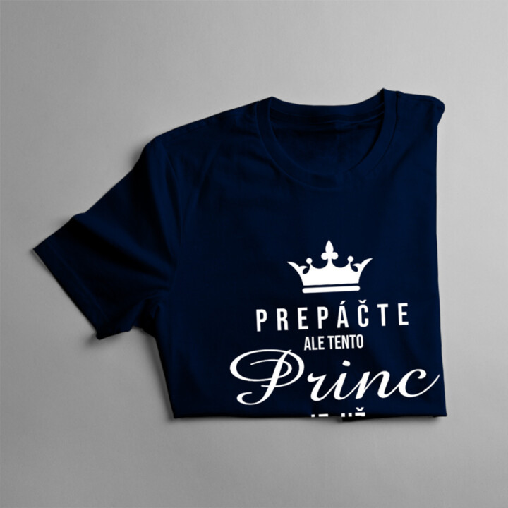 Prepáčte, ale tento princ je už obsadený - pánske tričko s potlačou