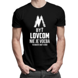 Byť lovcom nie je voľba – to musíte mať v krvi - pánske tričko s potlačou