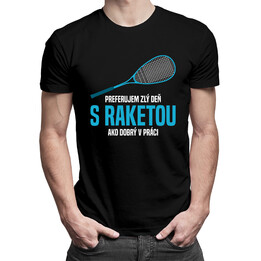 Preferujem zlý deň s raketou ako dobrý v práci - pánske  tričko s potlačou