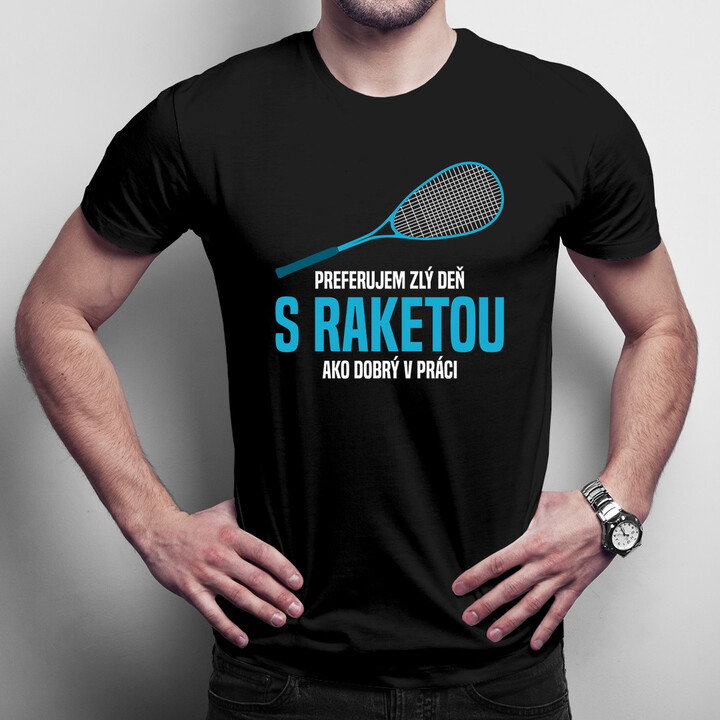 Preferujem zlý deň s raketou ako dobrý v práci - pánske  tričko s potlačou