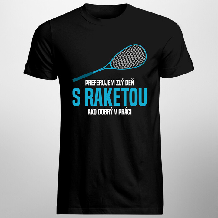 Preferujem zlý deň s raketou ako dobrý v práci - pánske  tričko s potlačou