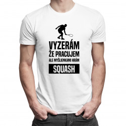 Myšlienkami hrám squash - pánske tričko s potlačou