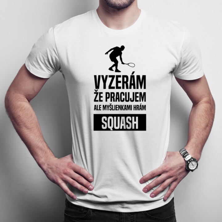 Myšlienkami hrám squash - pánske tričko s potlačou