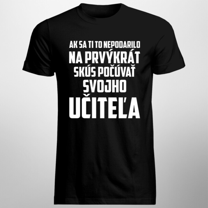 Skús počúvať svojho učiteľa - pánske tričko s potlačou