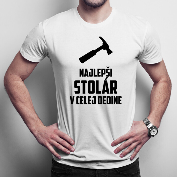 Najlepší stolár v celej dedine - pánske tričko s potlačou