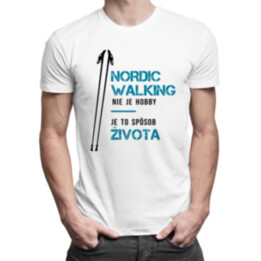 Nordic Walking nie je hobby, je to spôsob života - pánske  tričko s potlačou