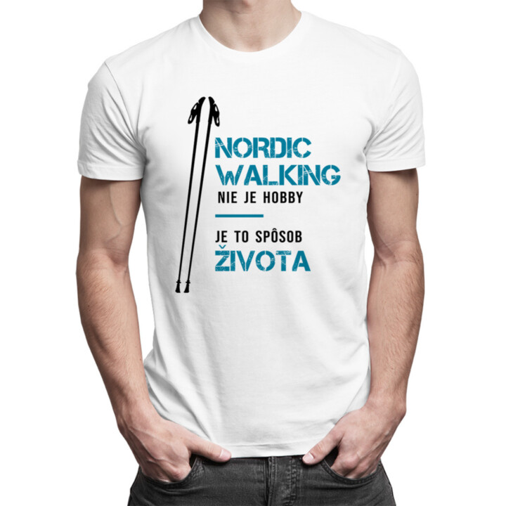 Nordic Walking nie je hobby, je to spôsob života - pánske  tričko s potlačou