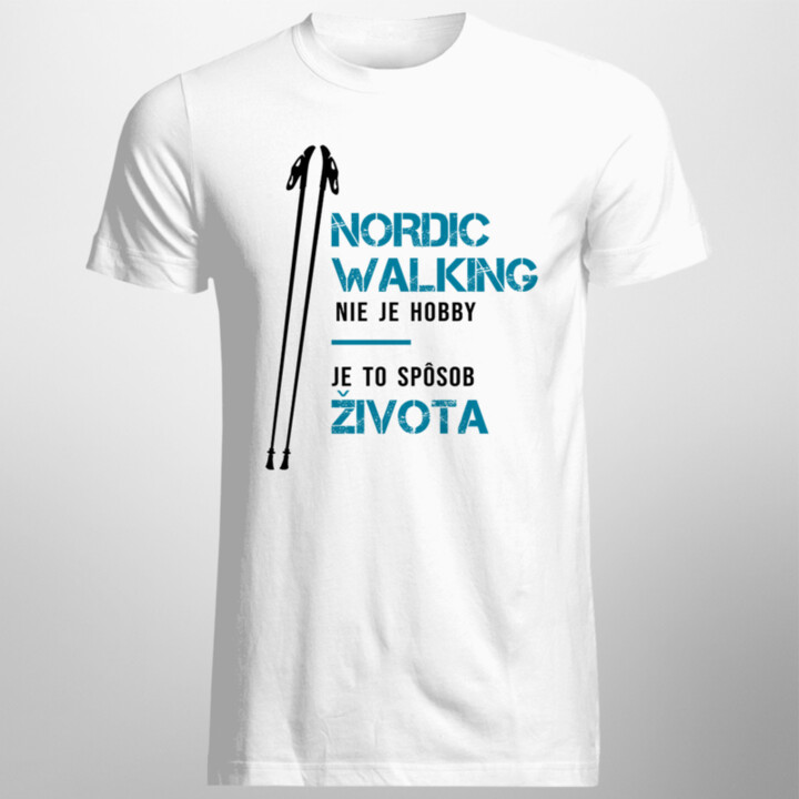 Nordic Walking nie je hobby, je to spôsob života - pánske  tričko s potlačou