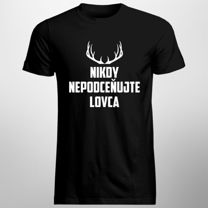 Nikdy nepodceňujte lovca - pánske tričko s potlačou