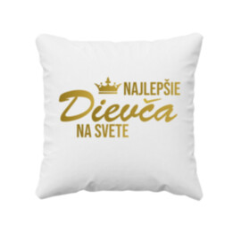 Najlepšie dievča na svete - vankúš s potlačou