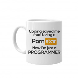 Coding saved me from being a pornstar, now i'm just a programmer - keramický hrnček s potlačou