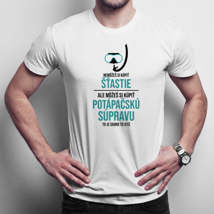 Nemôžeš si kúpiť šťastie, ale môžeš si kúpiť potápačskú súpravu - pánske  tričko s potlačou