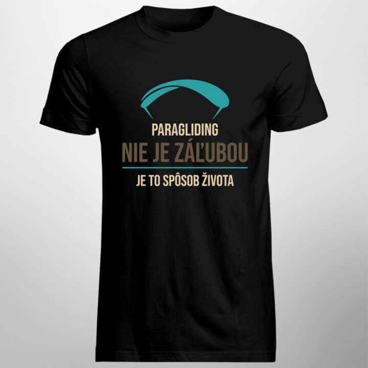 Paragliding nie je záľubou, je to spôsob života - pánske tričko s potlačou