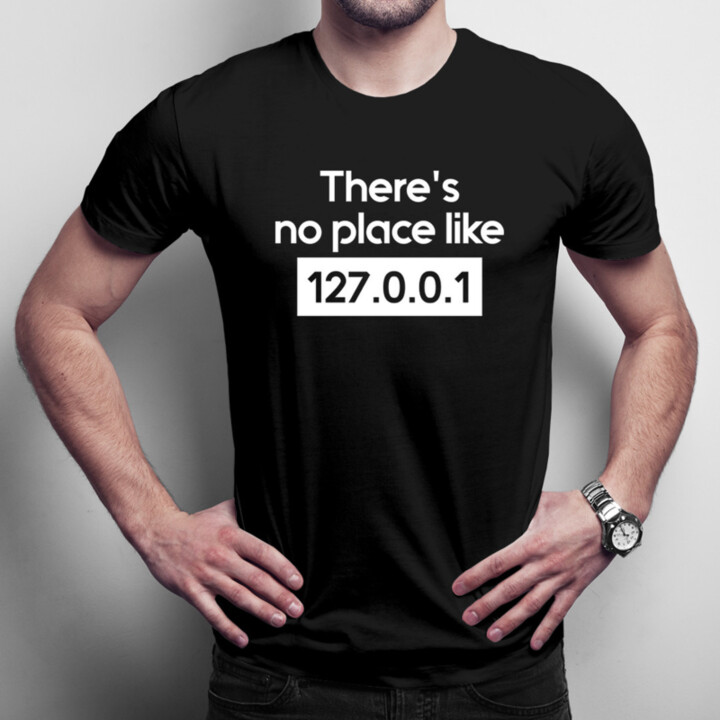 There's no place like 127.0.0.1 - pánske tričko s potlačou