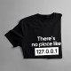 There's no place like 127.0.0.1 - pánske tričko s potlačou