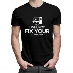 No, I will not fix your computer - pánske tričko s potlačou