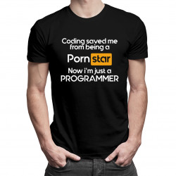 Coding saved me from being a pornstar, now i'm just a programmer - pánske tričko s potlačou